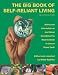 The Big Book of Self-Reliant Living, 2nd: Advice and Information on Just About Everything You Need to Know to Live on Planet Earth (Big Book of Self-Reliant Living: Advice & Information on Just)