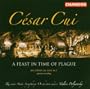 C�sar Cui: A Feast in Time of Plague