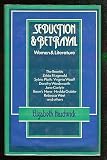 Seduction and Betrayal: Women and Literature (0297768573) by Hardwick, Elizabeth