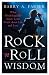 Rock 'n' Roll Wisdom: What Psychologically Astute Lyrics Teach about Life and Love (S...