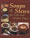 Soups and Stews: For Fall & Winter Days