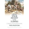 Give Your Heart to the Hawks (A Tribute to the Mountain Men) (Reprint) (Paperback)