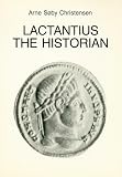 Lactantius - The Historian: An Analysis of the "De Mortibus Persecutorum" (Opuscula Graecolatina,): An Analysis of the "De Mortibus Persecutorum"