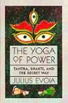 The Yoga of Power: Tantra, Shakti and...
