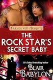 The Rock Star's Secret Baby (Rock Stars in Disguise: Cadell) (Friends With Benefits): A Contemporary Rock Star Romance (Billionaires in Disguise)
