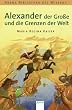 Alexander der Gro�e und die Grenzen der Welt: Lebendige Geschichte