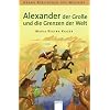 Alexander der Gro�e und die Grenzen der Welt: Lebendige Geschichte
