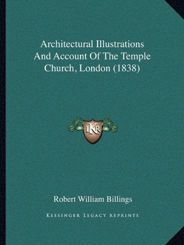 Architectural Illustrations And Account Of The Temple Church, London 