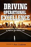 Driving Operational Excellence: Successful Lean Six Sigma Secrets to Improve the Bottom Line