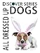 Dogs All Dressed Up (Discover Series Picture Book or Children)
