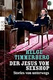 Der Jesus vom Sexshop: Stories von unterwegs - Helge Timmerberg
