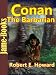 Conan The Barbarian : 20 Adventure Tales of Conan (The Hour Of the Dragon, Queen Of the Black Coast, The Shadow of the Vulture, A Witch Shall Be Born, The Tower of the Elephant, And More!)