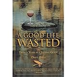 good life wasted or twenty years as a fishing guide