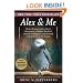 Alex & Me: How a Scientist and a Parrot Discovered a Hidden World of Animal Intelligence--and Formed a Deep Bond in the Process