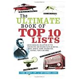 The Ultimate Book of Top Ten Lists: A Mind-Boggling Collection of Fun, Fascinating and Bizarre Facts on Movies, Music, Sports, Crime, Celebrities, History, Trivia and More