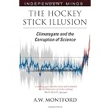The Hockey Stick Illusion: Climategate and the Corruption of Science (Independent Minds)