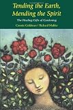 Tending the Earth, Mending the Spirit: The Healing Gifts of Gardening