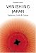 Vanishing Japan: Traditions, Crafts & Culture