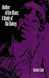 Mother of the Blues: A Study of Ma Rainey