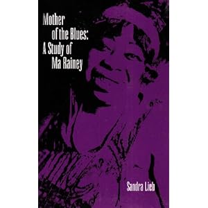 Mother of the Blues: A Study of Ma Rainey