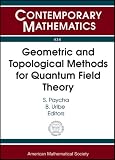 Geometric and Topological Methods for Quantum Field Theory: Summer School on Geometric and Topological Methods for Quantum Field Theory July 11-29, 2005 ... Leyva, Colombia (Contemporary Mathematics)