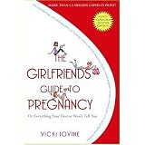 The Girlfriends' Guide to Pregnancy: Or everything your doctor won't tell you