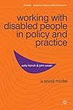Working with disabled people in policy and practice : a social model