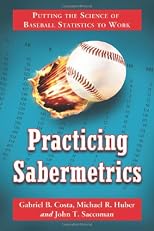 Practicing sabermetrics : putting the science of baseball statistics to work