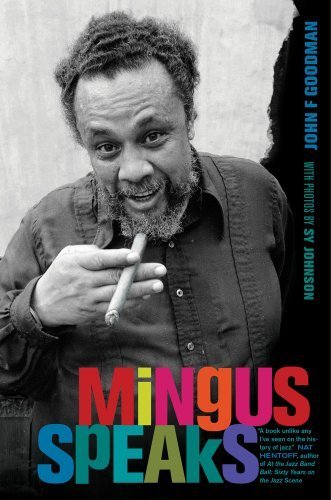 Mingus Speaks by Goodman, John F. (2013) Hardcover