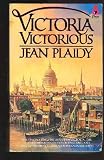Victoria Victorious: The Story of Queen Victoria