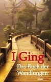 I Ging: Das Buch der Wandlungen - 