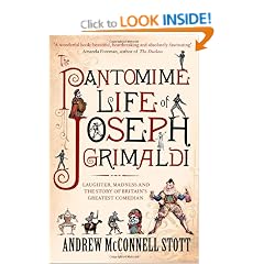 The Pantomime Life of Joseph Grimaldi: Laughter, Madness and the Story of Britain's Greatest Comedian