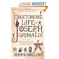 The Pantomime Life of Joseph Grimaldi: Laughter, Madness and the Story of Britain's Greatest Comedian