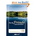 F�r die Freude entscheiden: Gebrauchsanweisung f�r ein gl�cklicheres Leben