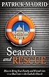 Search and Rescue: How to Bring Your Family and Friends Into or Back Into the Catholic Church