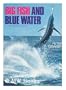 Big Fish and Blue Water; Gamefishing in the Pacific.