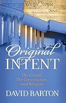 Original Intent: The Courts, the Constitution, & Religion