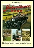 Yorkshire's Inheritance Road : heritage motor route pictorial guide