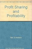 Profit sharing and profitability : how profit sharing promotes business success