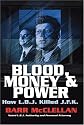 Blood, Money & Power: How L.B.J. Killed J.F.K.