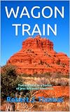 WAGON TRAIN: Twenty-First in a Series of Jess Williams Westerns (A Jess Williams Western Book 21)