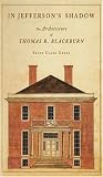 In Jefferson s Shadow: The Architecture of Thomas R. Blackburn