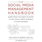 The Social Media Management Handbook: Everything You Need to Know to Get Social Media Working in Your Business | [Robert Wollan, Nick Smith, Catherine Zhou]