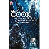 Les Annales de la Compagnie noire, Tome 2 : Le Ch�teau noirpar Glen Cook