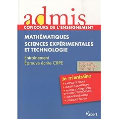 Admis - concours de l'enseignement, professeur des �coles, math�matiques, sciences epx�rimentales et technologie, entrainement �preuve �crite, nouveau concours 2010-2011