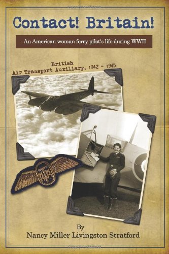 Contact! Britain!: A woman ferry pilot's story during WWII in England Contact! Britain!: A woman ferry pilot's story during WWII in England