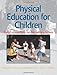 Physical Education for Children:Daily Lesson Plan Elem School-2E (Daily Lesson Plans)