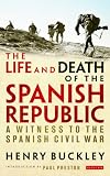 The life and death of the Spanish Republic : a witness to the Spanish Civil War