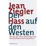 Der Hass auf den Westen: Wie sich die armen V�lker&hellip von Jean Ziegler