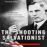 The Shooting Salvationist: J. Frank Norris and the Murder Trial that Captivated America